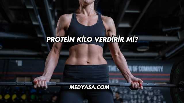 Protein Kilo Verdirir mi?
