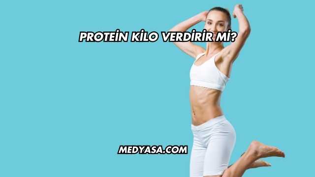 Protein Kilo Verdirir mi?