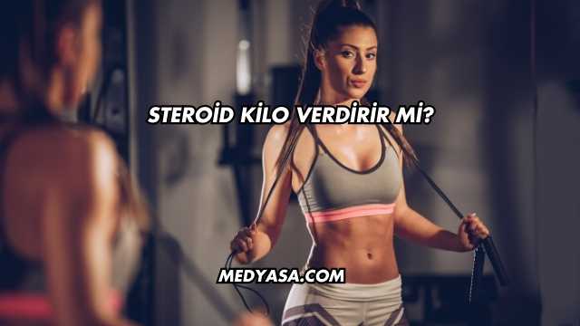 Steroid Kilo Verdirir mi?