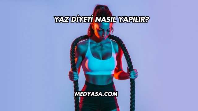 Yaz Diyeti Nasıl Yapılır?