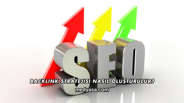 Backlink Stratejisi Nasıl Oluşturulur?