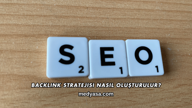 Backlink Stratejisi Nasıl Oluşturulur?