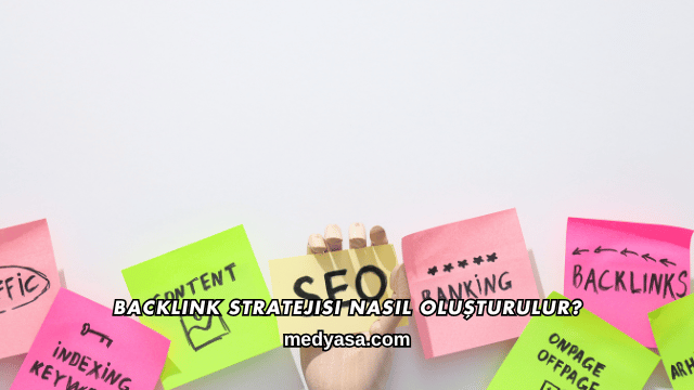 Backlink Stratejisi Nasıl Oluşturulur?