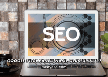 Google Bilgi Paneli Nasıl Oluşturulur?