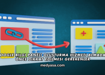 Google Bilgi Paneli Oluşturma Hizmeti Almadan Önce Dikkat Edilmesi Gerekenler