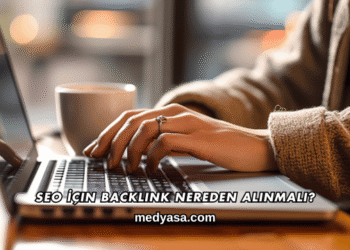SEO İçin Backlink Nereden Alınmalı?