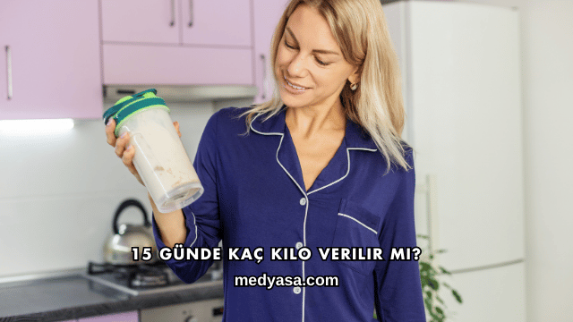 15 Günde Kaç Kilo Verilir mi?
