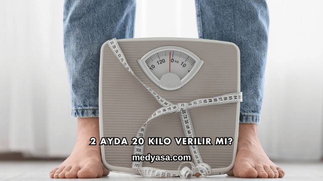 2 Ayda 20 Kilo Verilir mi?