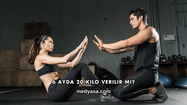 6 Ayda 20 Kilo Verilir mi?