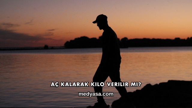 Aç Kalarak Kilo Verilir mi?