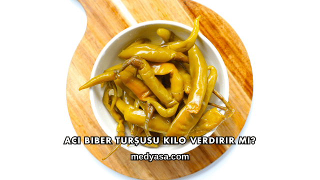 Acı Biber Turşusu Kilo Verdirir mi?