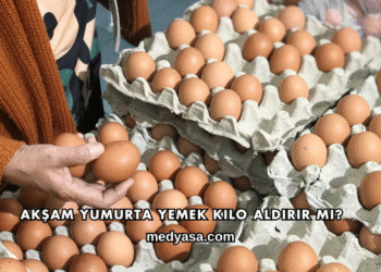Akşam Yumurta Yemek Kilo Aldırır mı?