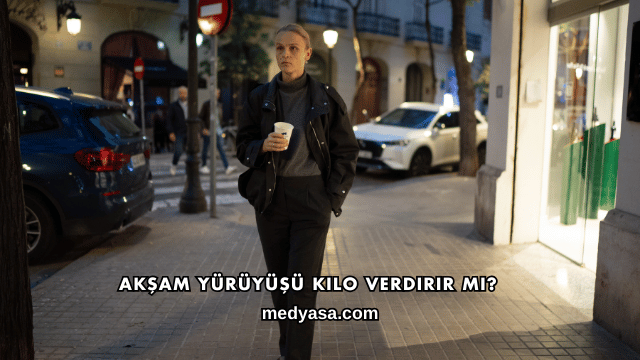Akşam Yürüyüşü Kilo Verdirir mi?