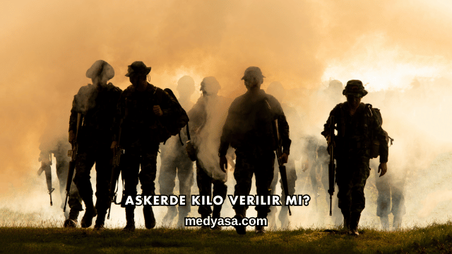 Askerde Kilo Verilir mi?