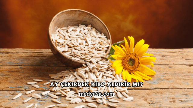 Ay Çekirdek Kilo Aldırır mı?