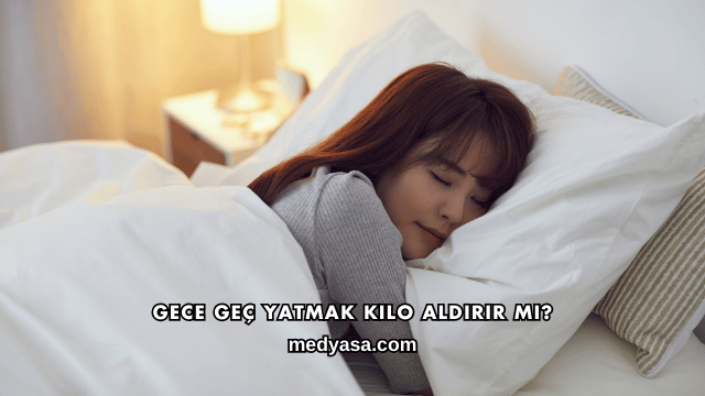 Gece Geç Yatmak Kilo Aldırır mı?