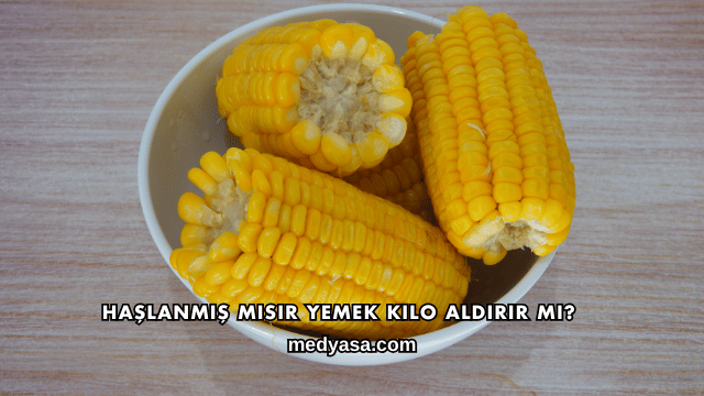 Haşlanmış Mısır Yemek Kilo Aldırır mı?