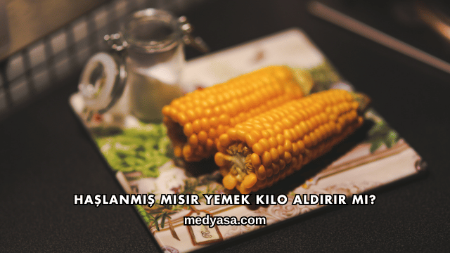 Haşlanmış Mısır Yemek Kilo Aldırır mı?