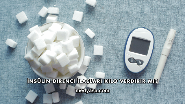 İnsülin Direnci İlaçları Kilo Verdirir mi?