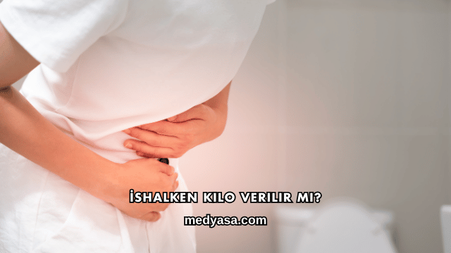 İshalken Kilo Verilir mi?