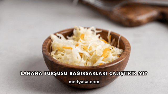 Lahana Turşusu Bağırsakları Çalıştırır mı?