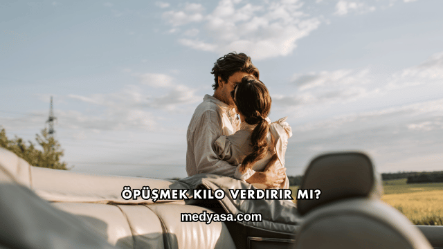 Öpüşmek Kilo Verdirir mi?