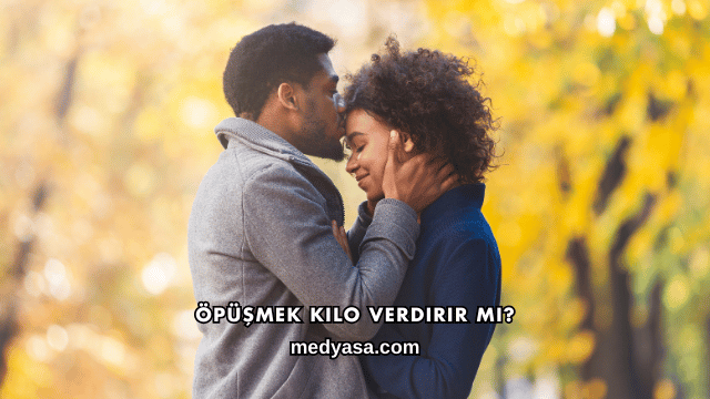 Öpüşmek Kilo Verdirir mi?