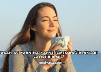 Sabah Aç Karnına Kahve İçmek Bağırsakları Çalıştırır mı?