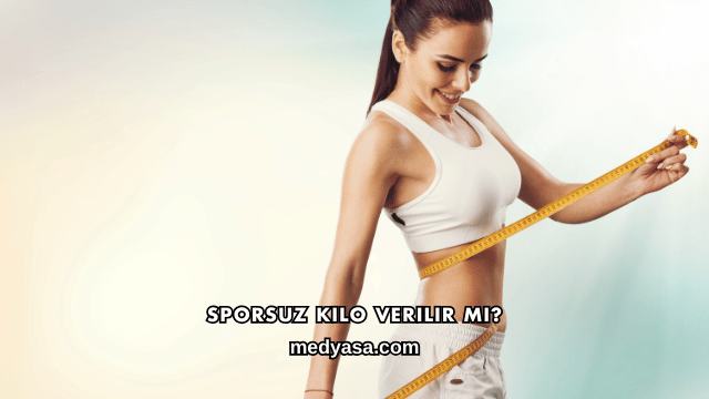 Sporsuz Kilo Verilir mi?