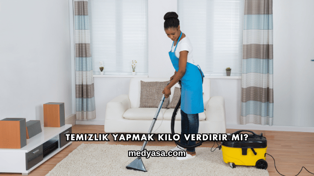 Temizlik Yapmak Kilo Verdirir mi?