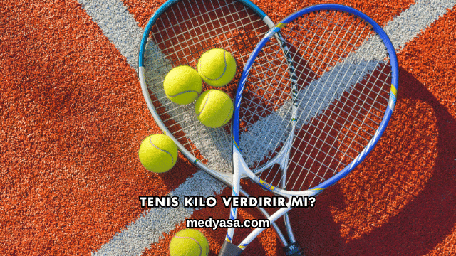 Tenis Kilo Verdirir mi?