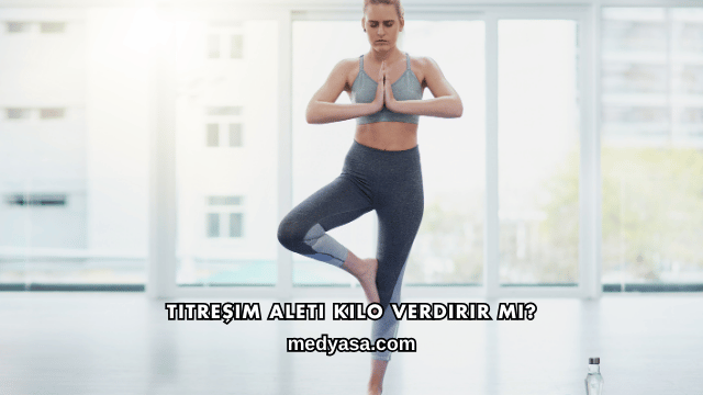 Titreşim Aleti Kilo Verdirir mi?