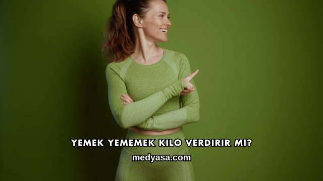 Yemek Yememek Kilo Verdirir mi?