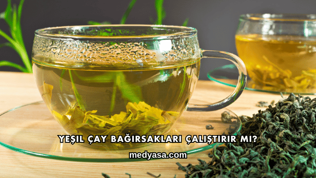 Yeşil Çay Bağırsakları Çalıştırır mı?